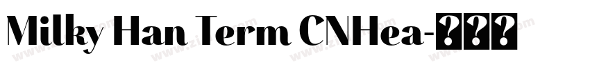 Milky Han Term CNHea字体转换 Milky Han Term CNHea字体转换